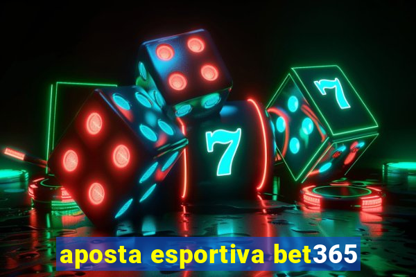 aposta esportiva bet365
